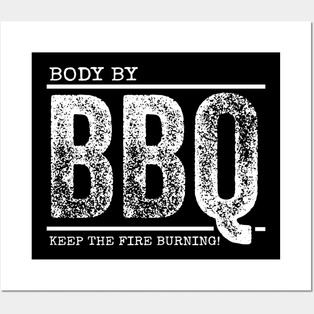 Body By BBQ - Keep The Fire Burning! Wall Art by Duds4Fun